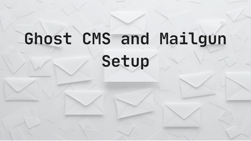 Ghost CMS and Mailgun Setup