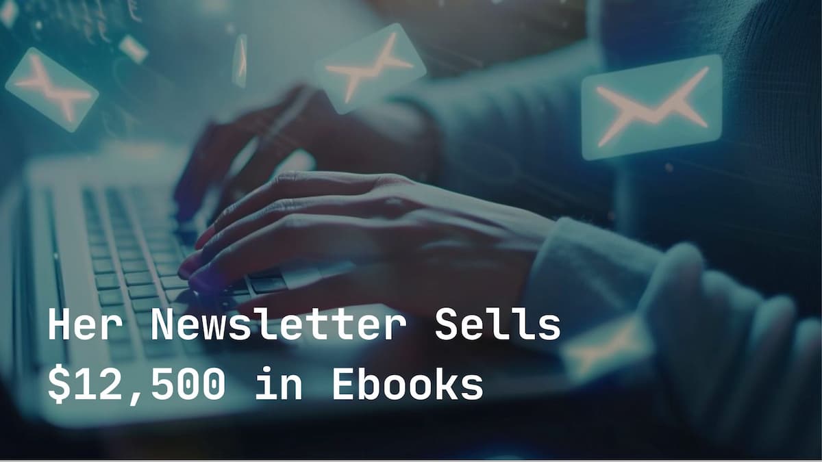 How One Freelance Writer Leveraged Her Newsletter to Sell $12,500 in Ebooks