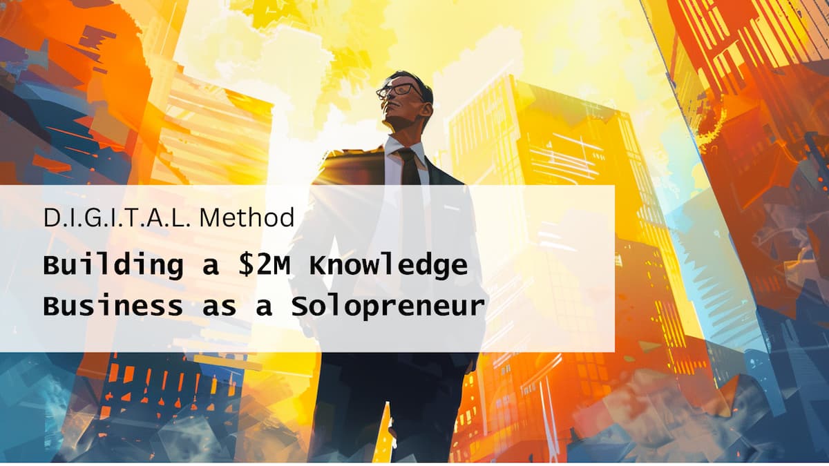 Building a $2M Knowledge Business as a Solopreneur