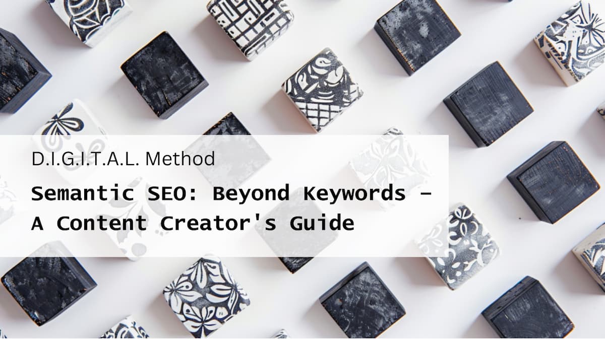 Semantic SEO: Beyond Keywords - A Content Creator's Guide